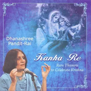 Kanha Re - Dhanashree Pandit - Rai image