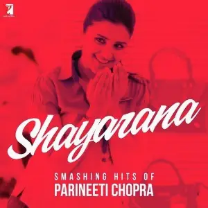 Shayarana - Smashing Hits Of Parineeti Chopra image