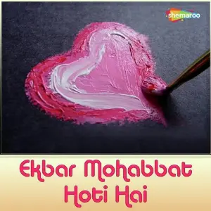 Ekbar Mohabbat Hoti Hai image