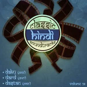 Classic Hindi Soundtracks   Daku (1955), Dard (1947), Dastan (1950), Volume 28 image