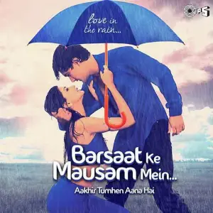 Barsaat Ke Mausam Mein - Aakhir Tumhein Aana Hai (Love In Rain) image