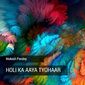 Holi Ka Aaya Tyohaar Mukesh Pandey