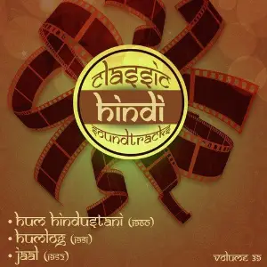 Classic Hindi Soundtracks, Hum Hindustani  (1960), Humlog (1951), Jaal (1952), Volume 39 image