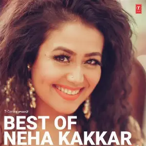 Best Of Neha Kakkar Neha Kakkar