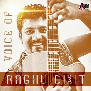 Voice of Raghu Dixit Hits Raghu Dixit