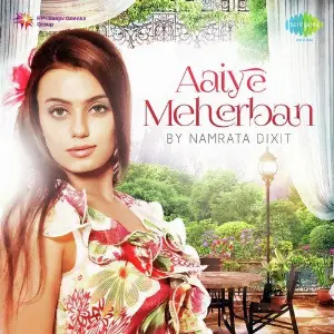Aaiye Meherban By Namrata Dixit image