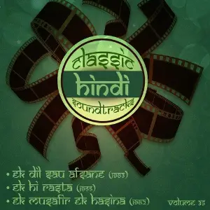 Classic Hindi Soundtracks Ek Dil Sau Afsane (1963), Ek Hi Rasta (1955), Ek Musafir Ek Hasina (1962), Volume 35 image