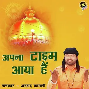 Apna Time Aaya Hai Arshad Kaamli Qawwal