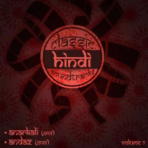 Classic Hindi Soundtracks  Anarkali (1953), Andaz (1949), Volume 7 image