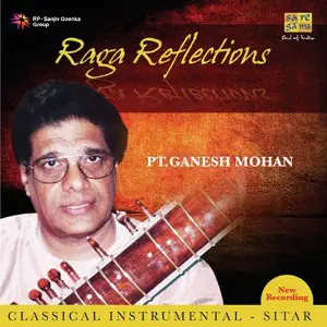 Raga Reflections - Pt. Ganesh Mohan image