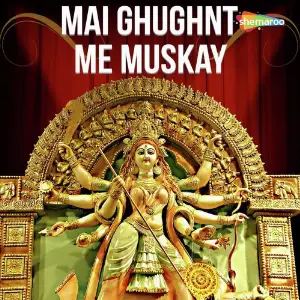 Mai Ghughnt Me Muskay image