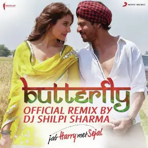Butterfly (Official Remix by DJ Shilpi Sharma) From Jab Harry Met Sejal image