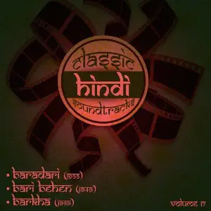 Classic Hindi Soundtracks  Baradari (1955), Bari Behen (1949), Barkha (1959), Volume 17 image