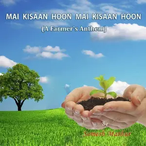 Mai Kisaan Hoon Kisaan Hoon - A Farmer s Anthem image