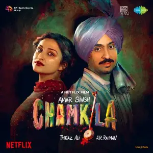 Amar Singh Chamkila A.R. Rahman, Irshad Kamil