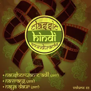 Classic Hindi Soundtracks, Nausherwan-E-Adil (1957), Navrang (1959), Naya Daur (1957), Vol. 62 image