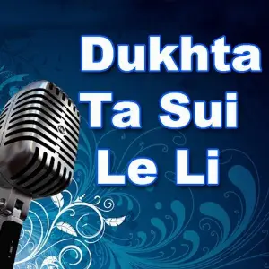 Dukhta Ta Sui Le Li image
