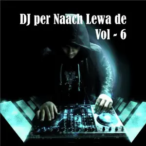 DJ Par Naach Lewa De, Vol. 6 image