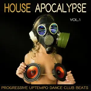 House Apocalypse, Vol. 1 - Progressive Uptempo Dance Club Beats image