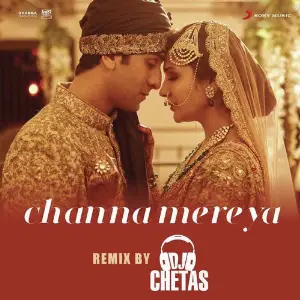 Channa Mereya (Remix By DJ Chetas) From Ae Dil Hai Mushkil image