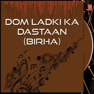 Dom Ladki Ka Dastaan (Birha) image