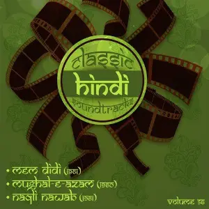 Classic Hindi Soundtracks, Mem Didi (1961), Mughal-E-Azam (1960), Naqli Nawab (1961), Vol. 56 image