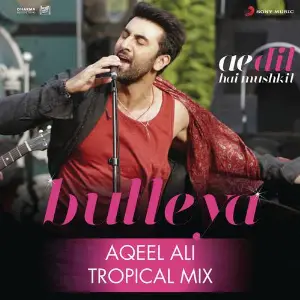 Bulleya (Tropical Mix By Aqeel Ali) From Ae Dil Hai Mushkil image