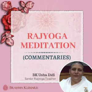 Rajyoga Meditation Commentry BK Usha Didi image