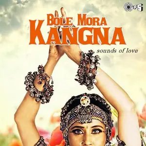 Bole Mora Kangna - Sounds Of Love image