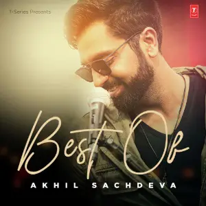 Best Of Akhil Sachdeva Akhil Sachdeva