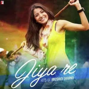 Jiya Re - Hits of Anushka Sharma image