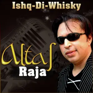 Best of Altaf Raja - Ishq-Di-Whisky image