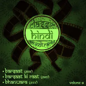 Classic Hindi Soundtracks  Barsaat (1949), Barsaat Ki Raat (1960), Bhanwara (1944), Volume 18 image