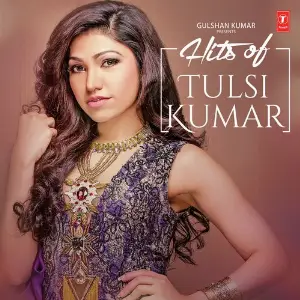 Hits Of Tulsi Kumar Tulsi Kumar