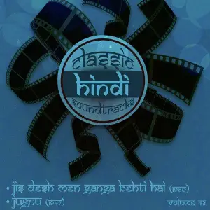 Classic Hindi Soundtracks, Jis Desh Men Ganga Behti Hai (1960), Jugnu (1947), Volume 43 image