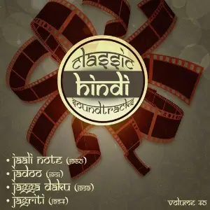 Classic Hindi Soundtracks, Jaali Note (1960), Jadoo (1951), Jagga Daku (1959), Jagriti (1954), Volume 40 image
