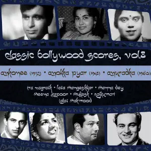 Classic Bollywood Scores ,Vol. 8  Anhonee (1952), Anokha Pyar (1948), Anuradha (1960) Various Artists