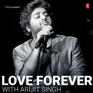 Love Forever With Arijit Singh Arijit Singh