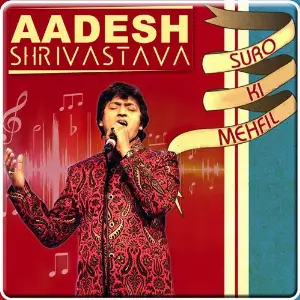 Aadesh Shrivastava - Suro Ki Mehfil image