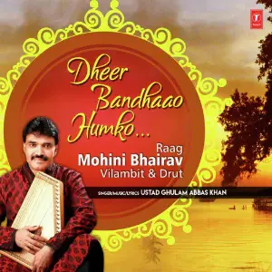 Dheer Bandhaao Humko (Raag Mohini Bhairav - Vilambit amp Drut) image